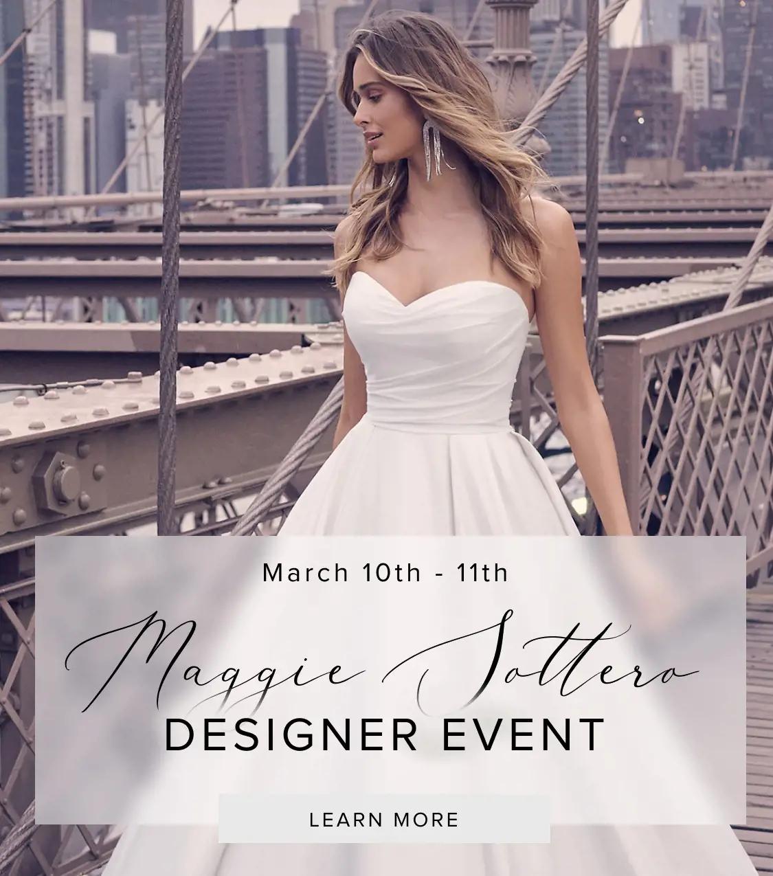 Maggie Sottero Designer Event on March 10th